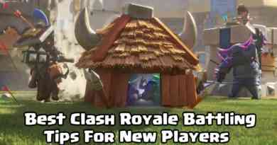 Best Clash Royale Battling Tips For New Players